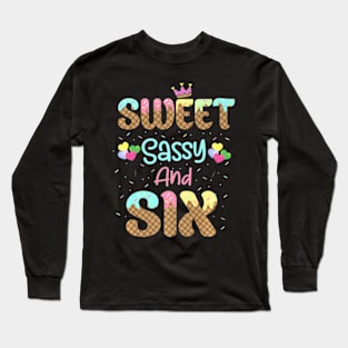 Sweet Sassy And Six Birthday For Girls 6 Year Old Long Sleeve T-Shirt